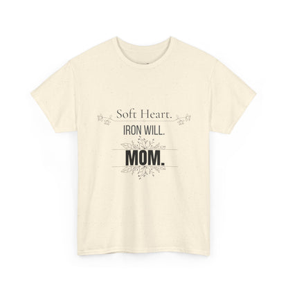 Mom T-Shirt — "Soft Heart. Iron Will. MOM."