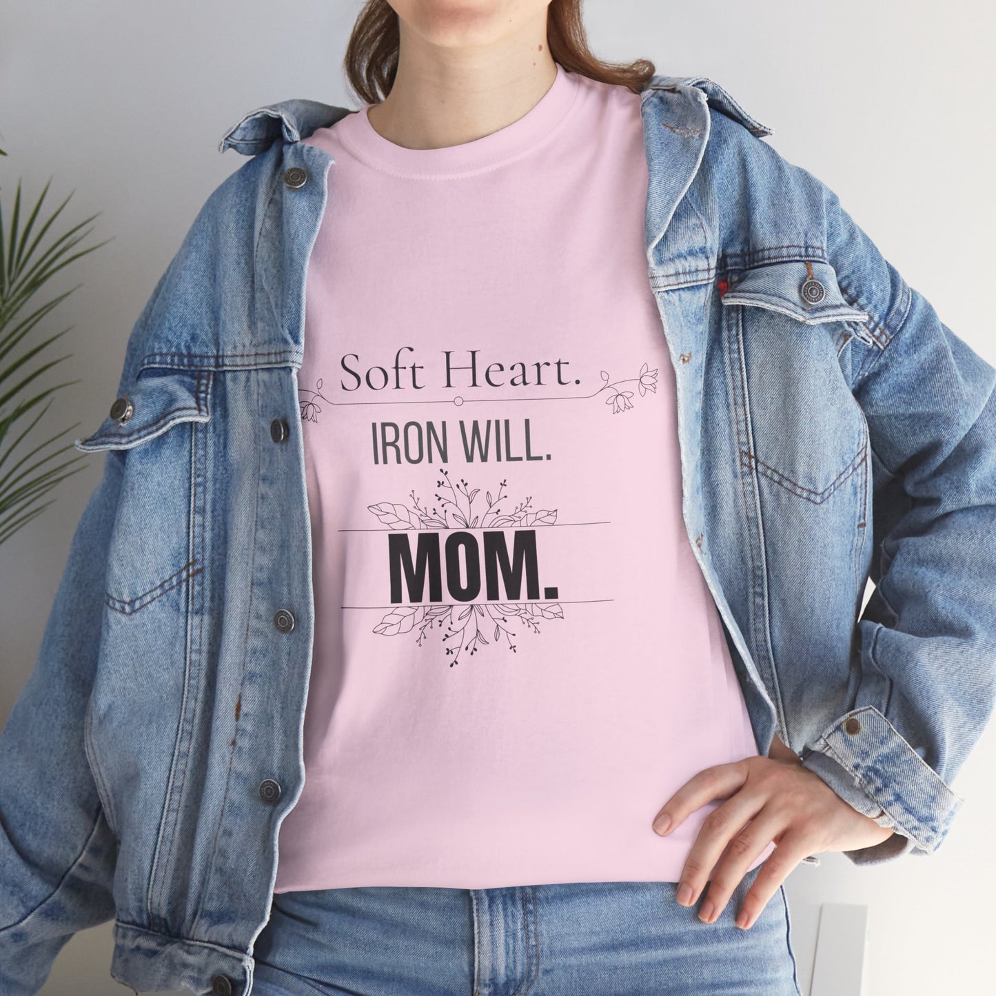Mom T-Shirt — "Soft Heart. Iron Will. MOM."