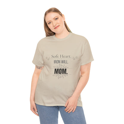 Mom T-Shirt — "Soft Heart. Iron Will. MOM."