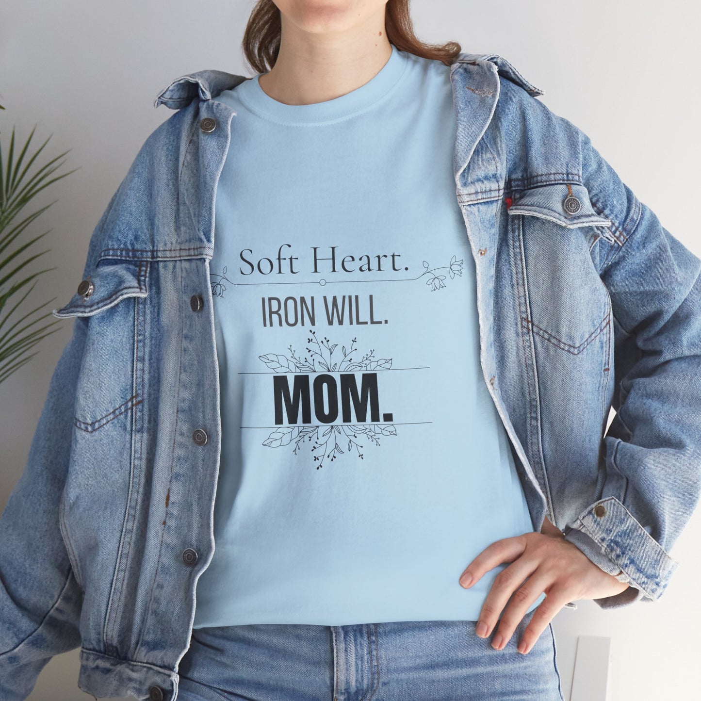 Mom T-Shirt — "Soft Heart. Iron Will. MOM."
