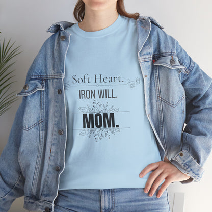 Mom T-Shirt — "Soft Heart. Iron Will. MOM."
