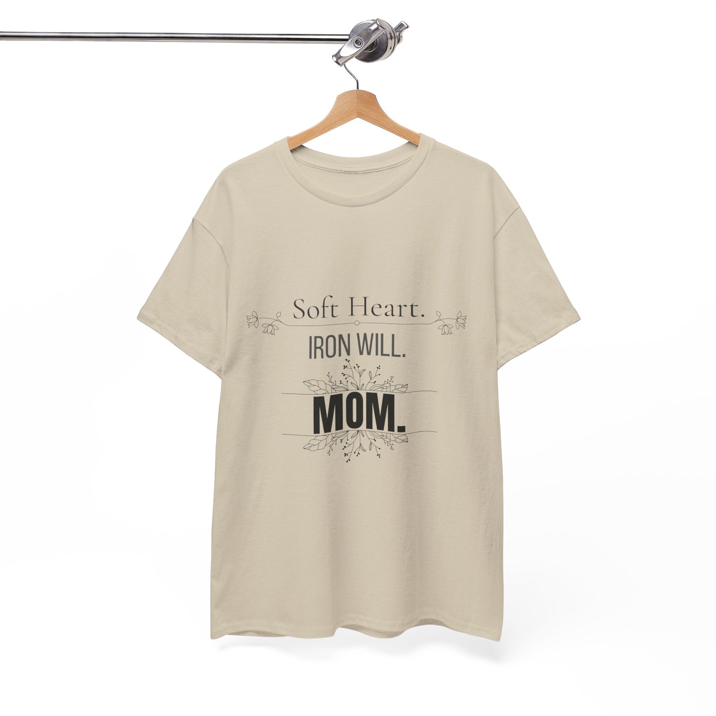 Mom T-Shirt — "Soft Heart. Iron Will. MOM."