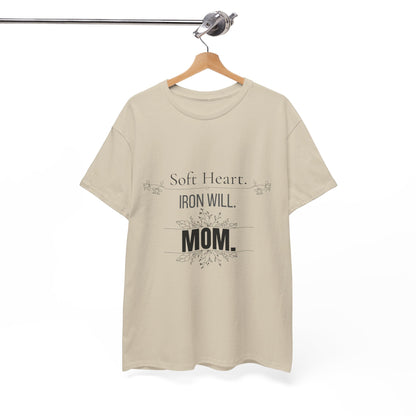 Mom T-Shirt — "Soft Heart. Iron Will. MOM."