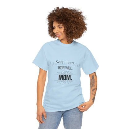 Mom T-Shirt — "Soft Heart. Iron Will. MOM."
