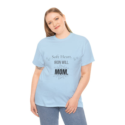 Mom T-Shirt — "Soft Heart. Iron Will. MOM."
