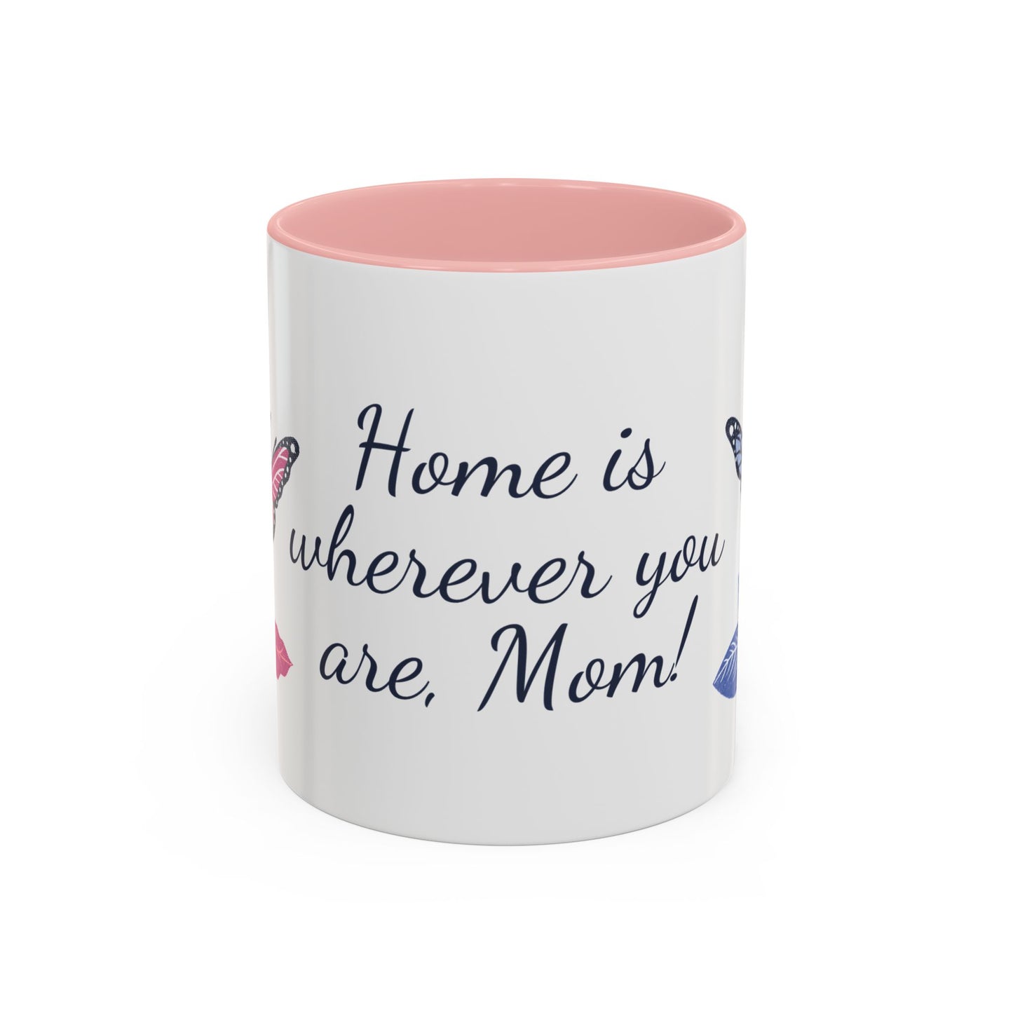 Accent Mug — "Home Is Wherever You Are, Mom"