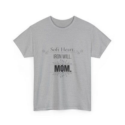 Mom T-Shirt — "Soft Heart. Iron Will. MOM."