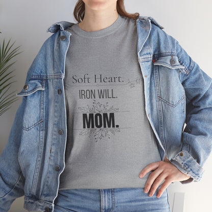 Mom T-Shirt — "Soft Heart. Iron Will. MOM."