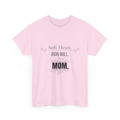 Mom T-Shirt — "Soft Heart. Iron Will. MOM."