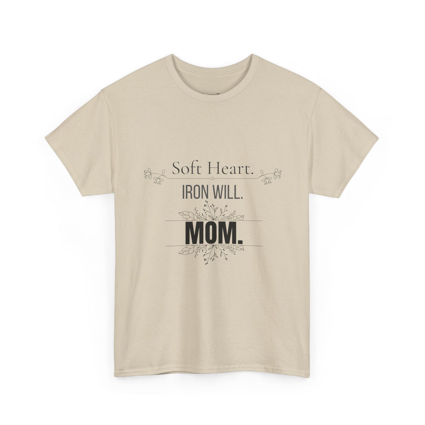 Mom T-Shirt — "Soft Heart. Iron Will. MOM."