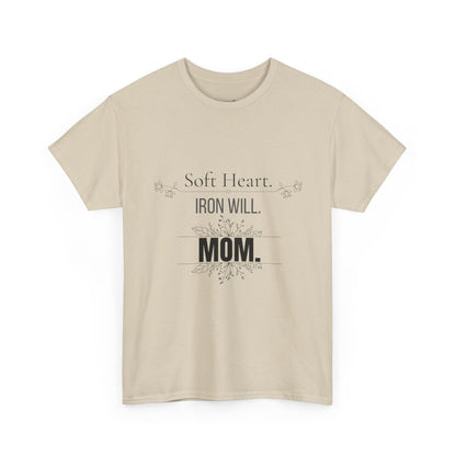 Mom T-Shirt — "Soft Heart. Iron Will. MOM."