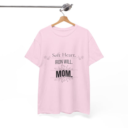 Mom T-Shirt — "Soft Heart. Iron Will. MOM."