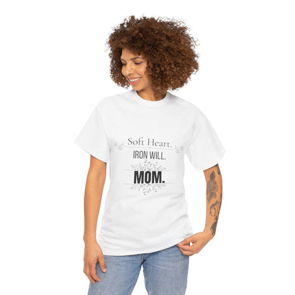 Mom T-Shirt — "Soft Heart. Iron Will. MOM."