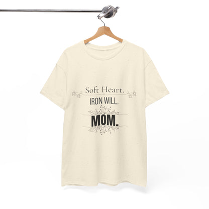 Mom T-Shirt — "Soft Heart. Iron Will. MOM."
