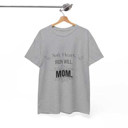 Mom T-Shirt — "Soft Heart. Iron Will. MOM."