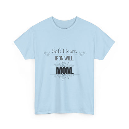 Mom T-Shirt — "Soft Heart. Iron Will. MOM."