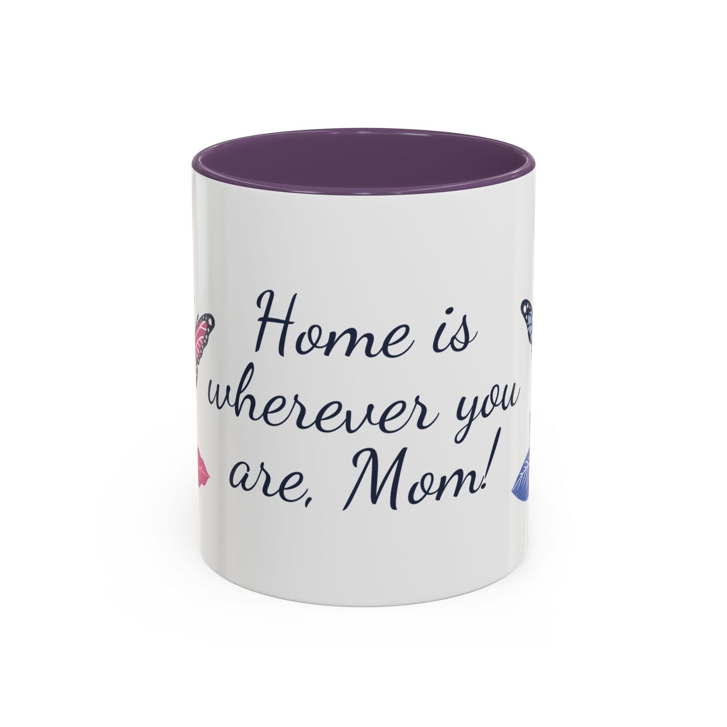 Accent Mug — "Home Is Wherever You Are, Mom"
