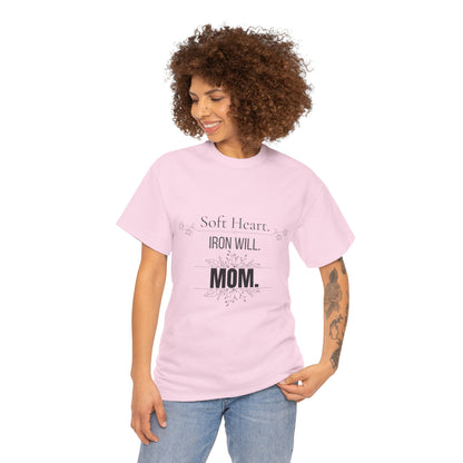 Mom T-Shirt — "Soft Heart. Iron Will. MOM."