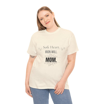Mom T-Shirt — "Soft Heart. Iron Will. MOM."